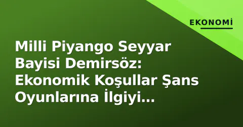 Milli Piyango Seyyar Bayisi Demirsöz: Ekonomik Koşullar Şans Oyunlarına İlgiyi Artırdı Milli Piyango Seyyar Bayisi Demirsöz: Ekonomik Koşullar Şans Oyunlarına İlgiyi Artırdı