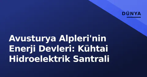 Avusturya Alpleri'nin Enerji Devleri: Kühtai Hidroelektrik Santrali