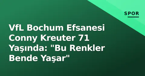VfL Bochum Efsanesi Conny Kreuter 71 Yaşında: "Bu Renkler Bende Yaşar"