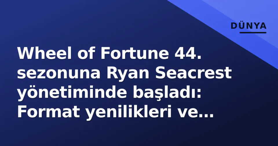 Wheel of Fortune 44. sezonuna Ryan Seacrest yönetiminde başladı: Format yenilikleri ve reytingler nasıl? görseli