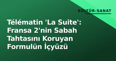 Télématin 'La Suite': Fransa 2'nin Sabah Tahtasını Koruyan Formulün İçyüzü Télématin 'La Suite': Fransa 2'nin Sabah Tahtasını Koruyan Formulün İçyüzü
