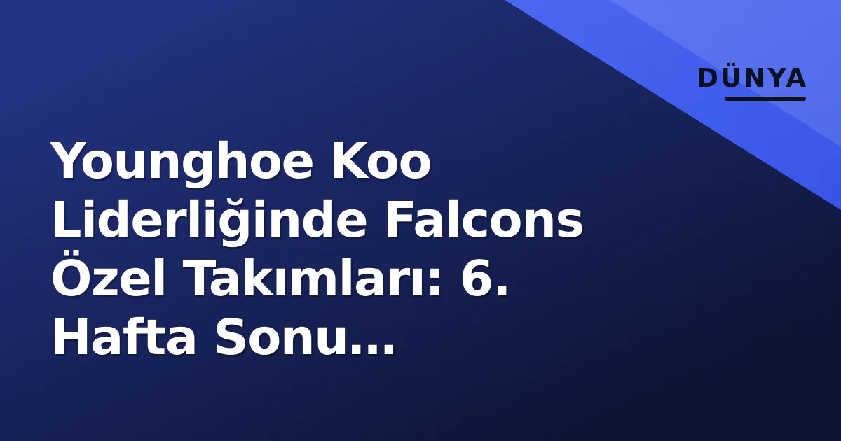 Younghoe Koo Liderliğinde Falcons Özel Takımları: 6. Hafta Sonu Değerlendirmesi ve Sezon İkinci Yarı Projeksiyonu Younghoe Koo Liderliğinde Falcons Özel Takımları: 6. Hafta Sonu Değerlendirmesi ve Sezon İkinci Yarı Projeksiyonu