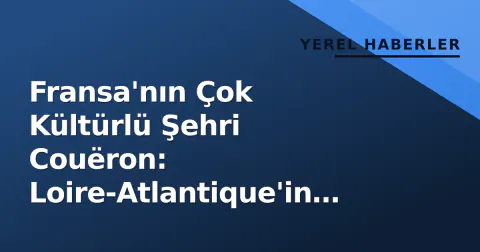 Fransa'nın Çok Kültürlü Şehri Couëron: Loire-Atlantique'in Tarihi Dokusu