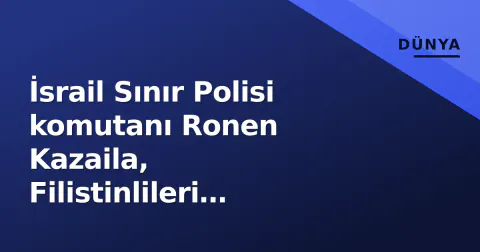 İsrail Sınır Polisi komutanı Ronen Kazaila, Filistinlileri evlerinden çıkarma operasyonunda rolü ifşa edildi