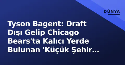 Tyson Bagent: Draft Dışı Gelip Chicago Bears'ta Kalıcı Yerde Bulunan 'Küçük Şehir Efsanesi'