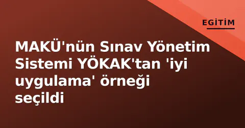MAKÜ'nün Sınav Yönetim Sistemi YÖKAK'tan 'iyi uygulama' örneği seçildi