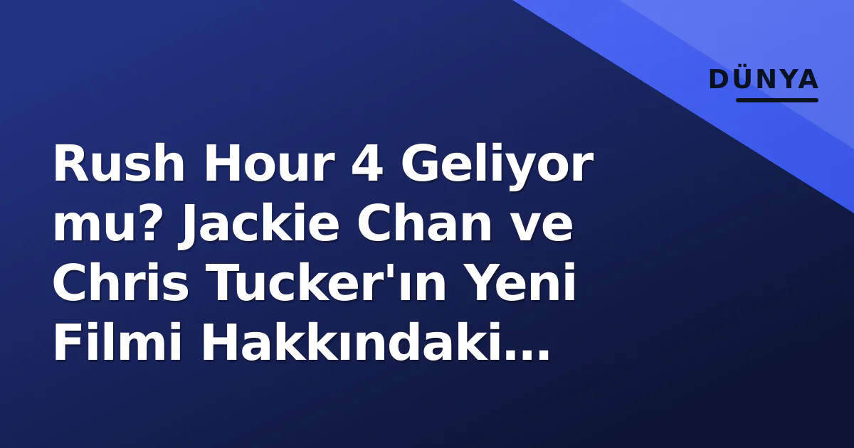 Rush Hour 4 Geliyor mu? Jackie Chan ve Chris Tucker'ın Yeni Filmi Hakkındaki Gerçekler Rush Hour 4 Geliyor mu? Jackie Chan ve Chris Tucker'ın Yeni Filmi Hakkındaki Gerçekler
