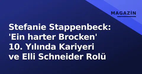 Stefanie Stappenbeck: 'Ein harter Brocken' 10. Yılında Kariyeri ve Elli Schneider Rolü
