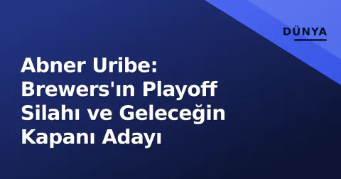 Abner Uribe: Brewers'ın Playoff Silahı ve Geleceğin Kapanı Adayı