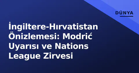 İngiltere-Hırvatistan Önizlemesi: Modrić Uyarısı ve Nations League Zirvesi