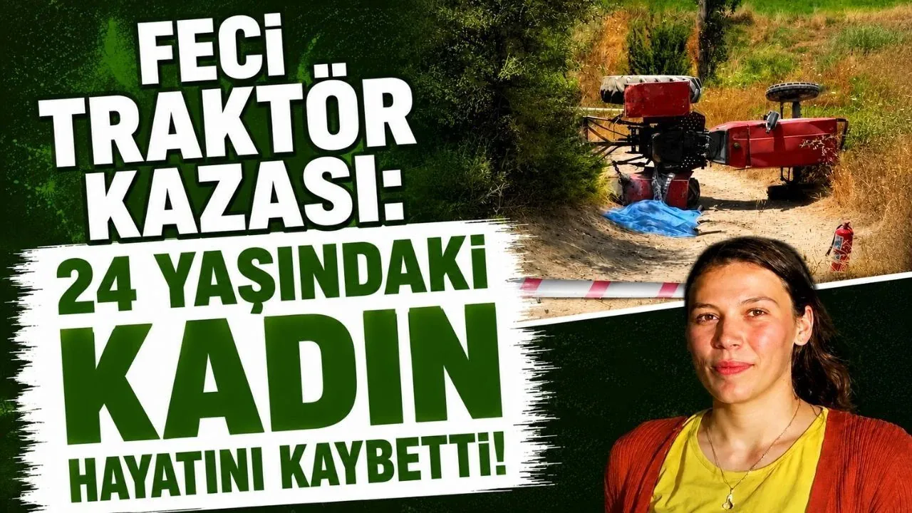 Denizli Acıpayam'da traktör devrildi: 24 yaşındaki Selver Güngör yaşamını yitirdi Denizli Acıpayam'da traktör devrildi: 24 yaşındaki Selver Güngör yaşamını yitirdi