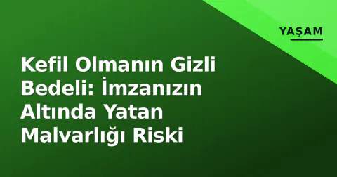 Kefil Olmanın Gizli Bedeli: İmzanızın Altında Yatan Malvarlığı Riski