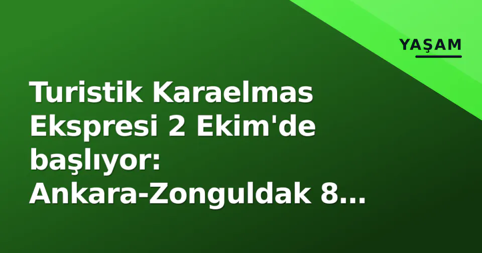 Turistik Karaelmas Ekspresi 2 Ekim'de başlıyor: Ankara-Zonguldak 8 sefer, Çankırı molalı görseli