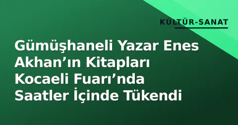 Gümüşhaneli Yazar Enes Akhan’ın Kitapları Kocaeli Fuarı’nda Saatler İçinde Tükendi