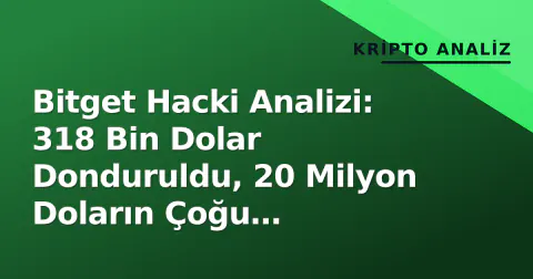 Bitget Hacki Analizi: 318 Bin Dolar Donduruldu, 20 Milyon Doların Çoğu Ethereum'da Kayboldu