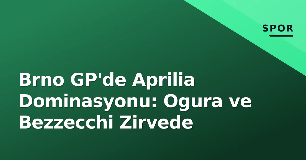 Brno GP'de Aprilia Dominasyonu: Ogura ve Bezzecchi Zirvede Brno GP'de Aprilia Dominasyonu: Ogura ve Bezzecchi Zirvede