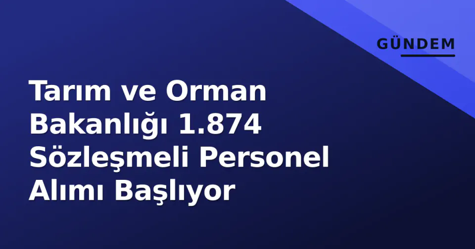 Tarım ve Orman Bakanlığı 1.874 Sözleşmeli Personel Alımı Başlıyor görseli