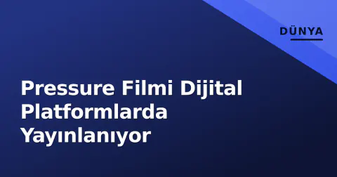Pressure Filmi Dijital Platformlarda Yayınlanıyor