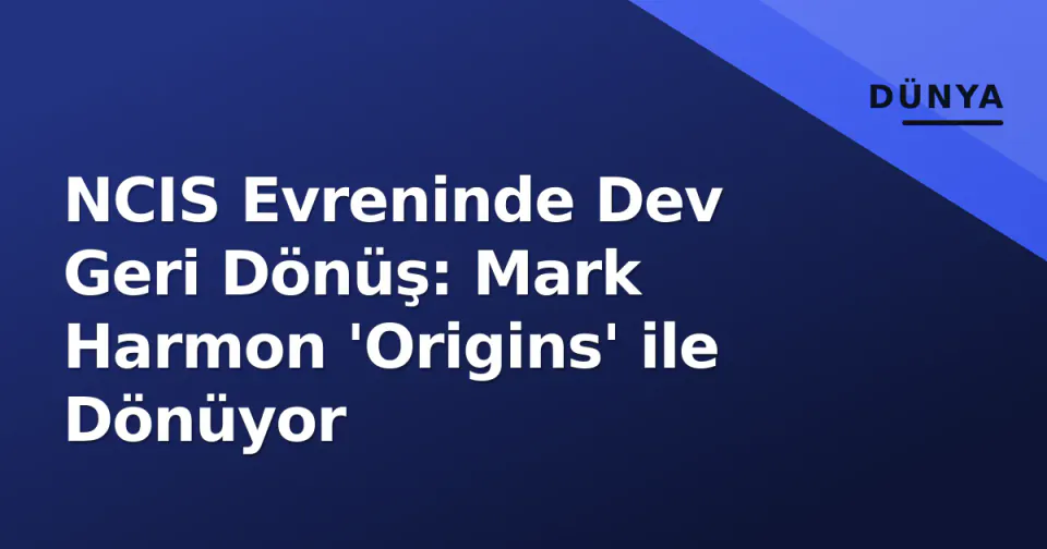 NCIS Evreninde Dev Geri Dönüş: Mark Harmon 'Origins' ile Dönüyor görseli