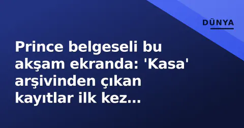 Prince belgeseli bu akşam ekranda: 'Kasa' arşivinden çıkan kayıtlar ilk kez anlatılıyor