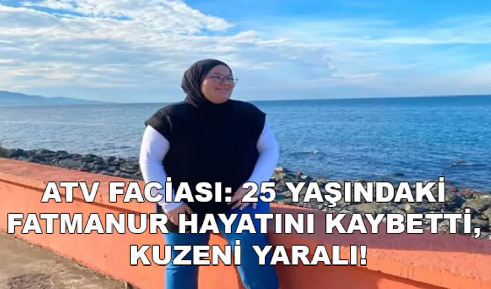 Trabzon'da ATV Kazası: 25 Yaşındaki Fatmanur Murat Hayatını Kaybetti görseli