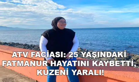 Trabzon'da ATV Kazası: 25 Yaşındaki Fatmanur Murat Hayatını Kaybetti