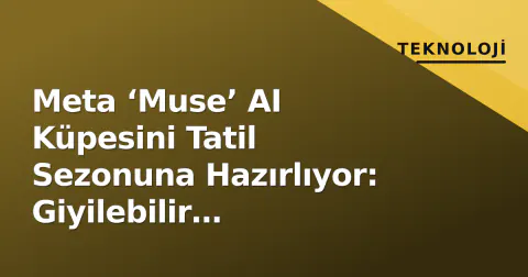 Meta ‘Muse’ AI Küpesini Tatil Sezonuna Hazırlıyor: Giyilebilir Teknolojide Yeni Form Faktörü