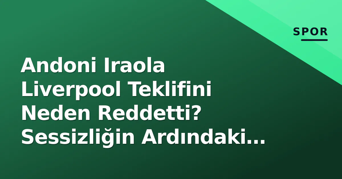 Andoni Iraola Liverpool Teklifini Neden Reddetti? Sessizliğin Ardındaki Detaylar Andoni Iraola Liverpool Teklifini Neden Reddetti? Sessizliğin Ardındaki Detaylar