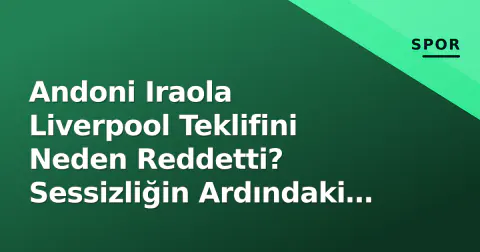Andoni Iraola Liverpool Teklifini Neden Reddetti? Sessizliğin Ardındaki Detaylar Andoni Iraola Liverpool Teklifini Neden Reddetti? Sessizliğin Ardındaki Detaylar