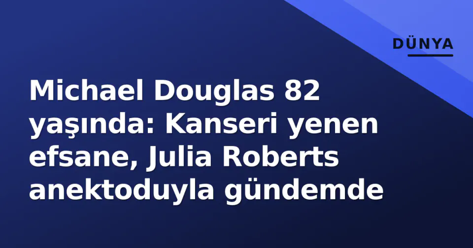 Michael Douglas 82 yaşında: Kanseri yenen efsane, Julia Roberts anektoduyla gündemde görseli