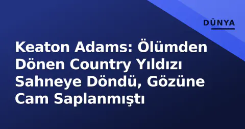 Keaton Adams: Ölümden Dönen Country Yıldızı Sahneye Döndü, Gözüne Cam Saplanmıştı