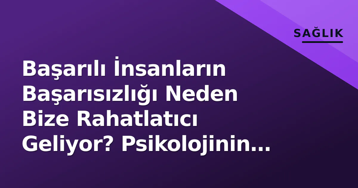 Başarılı İnsanların Başarısızlığı Neden Bize Rahatlatıcı Geliyor? Psikolojinin Analizi Başarılı İnsanların Başarısızlığı Neden Bize Rahatlatıcı Geliyor? Psikolojinin Analizi