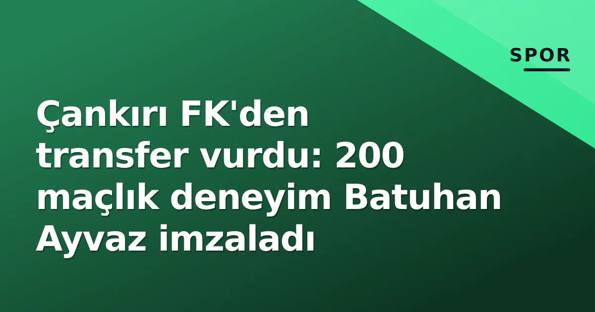 Çankırı FK'den transfer vurdu: 200 maçlık deneyim Batuhan Ayvaz imzaladı Çankırı FK'den transfer vurdu: 200 maçlık deneyim Batuhan Ayvaz imzaladı