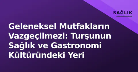 Geleneksel Mutfakların Vazgeçilmezi: Turşunun Sağlık ve Gastronomi Kültüründeki Yeri Geleneksel Mutfakların Vazgeçilmezi: Turşunun Sağlık ve Gastronomi Kültüründeki Yeri
