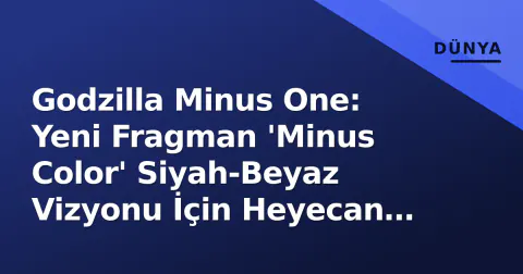 Godzilla Minus One: Yeni Fragman 'Minus Color' Siyah-Beyaz Vizyonu İçin Heyecan Yaratıyor