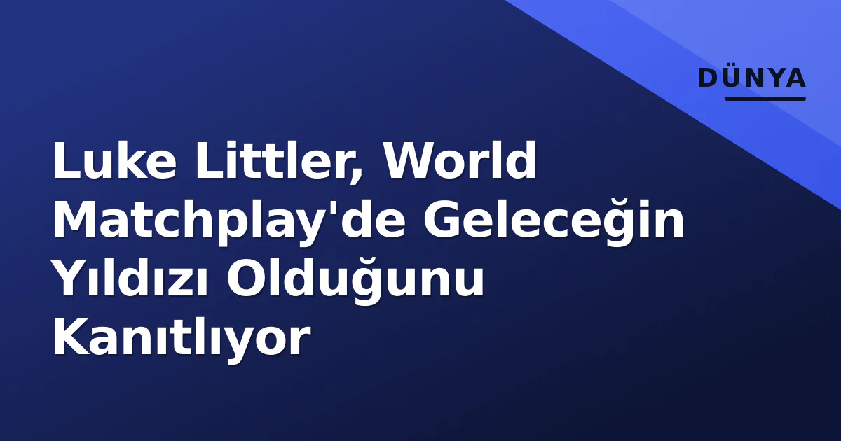 Luke Littler, World Matchplay'de Geleceğin Yıldızı Olduğunu Kanıtlıyor Luke Littler, World Matchplay'de Geleceğin Yıldızı Olduğunu Kanıtlıyor