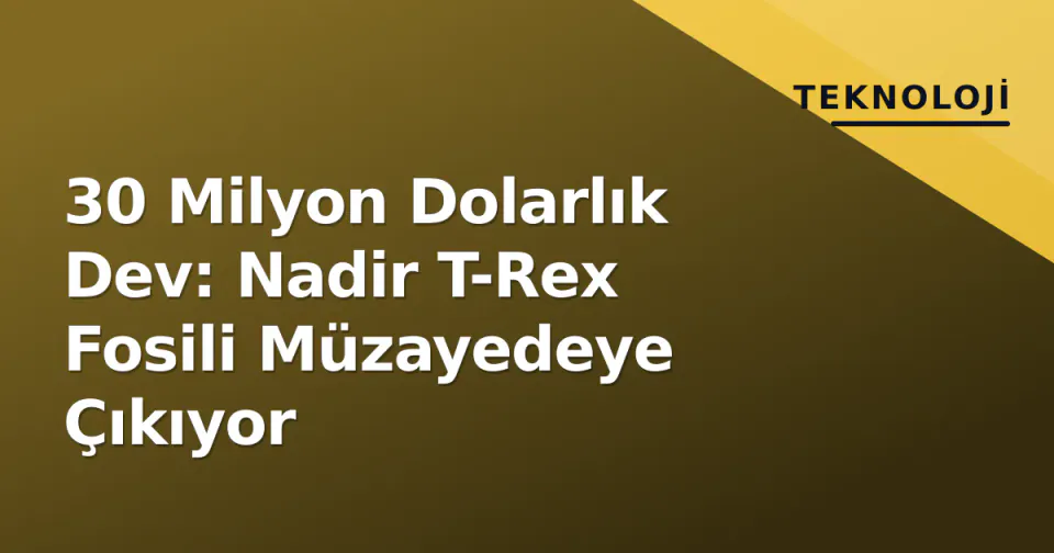 30 Milyon Dolarlık Dev: Nadir T-Rex Fosili Müzayedeye Çıkıyor görseli