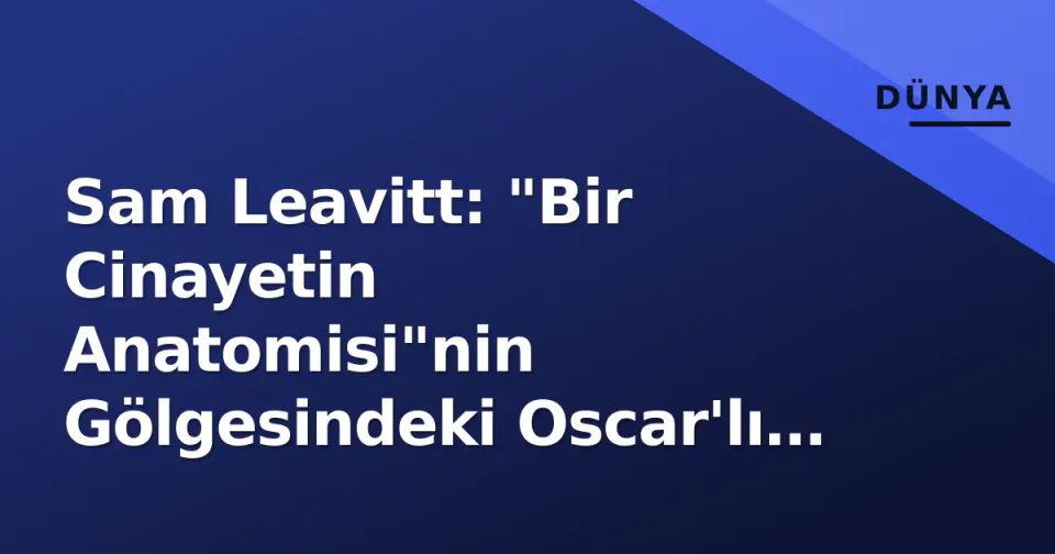 Sam Leavitt: "Bir Cinayetin Anatomisi"nin Gölgesindeki Oscar'lı Sinematograf görseli