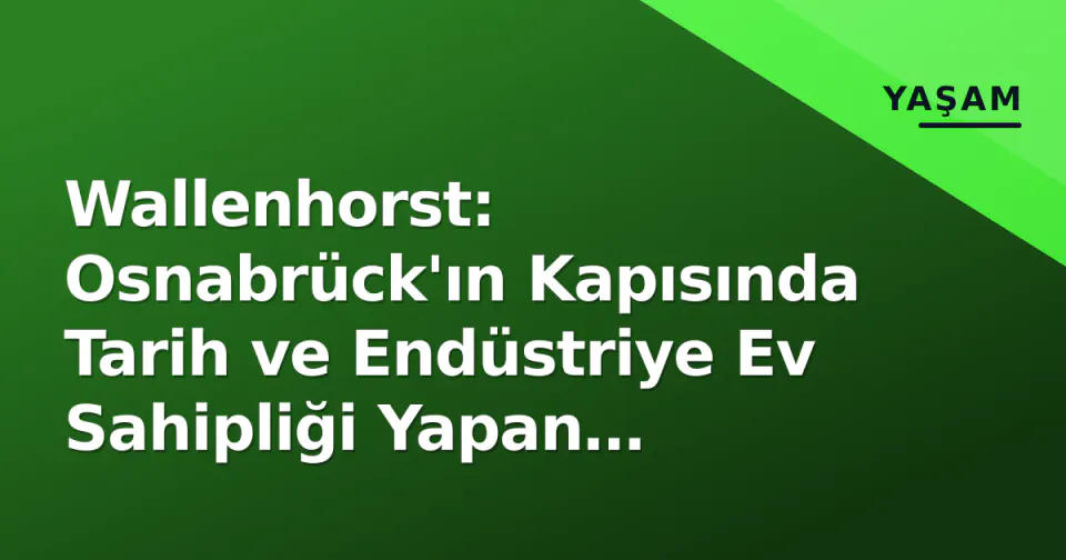 Wallenhorst: Osnabrück'ın Kapısında Tarih ve Endüstriye Ev Sahipliği Yapan Niedersachsen Kasabası görseli
