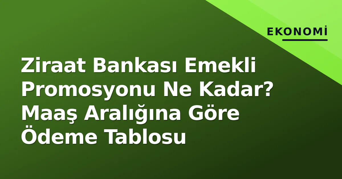 Ziraat Bankası Emekli Promosyonu Ne Kadar? Maaş Aralığına Göre Ödeme Tablosu Ziraat Bankası Emekli Promosyonu Ne Kadar? Maaş Aralığına Göre Ödeme Tablosu