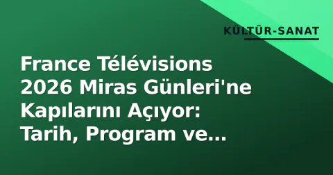 France Télévisions 2026 Miras Günleri'ne Kapılarını Açıyor: Tarih, Program ve Katılım Detayları