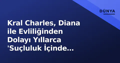 Kral Charles, Diana ile Evliliğinden Dolayı Yıllarca 'Suçluluk İçinde Kaldı': Seward'dan Yeni Ayrıntılar Kral Charles, Diana ile Evliliğinden Dolayı Yıllarca 'Suçluluk İçinde Kaldı': Seward'dan Yeni Ayrıntılar