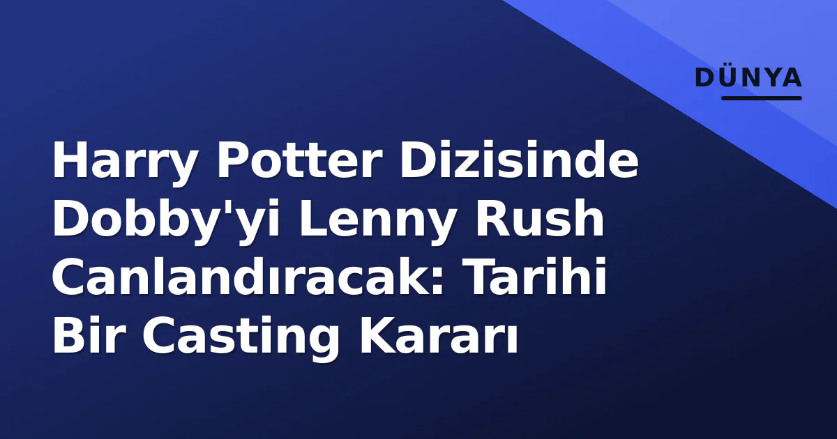 Harry Potter Dizisinde Dobby'yi Lenny Rush Canlandıracak: Tarihi Bir Casting Kararı Harry Potter Dizisinde Dobby'yi Lenny Rush Canlandıracak: Tarihi Bir Casting Kararı