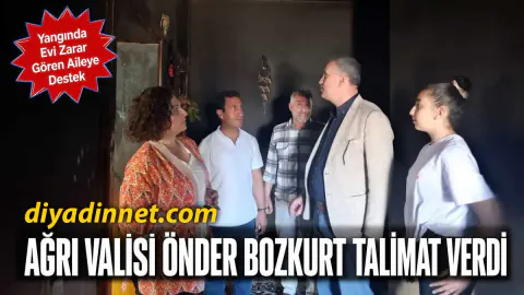 Ağrı Valisi Önder Bozkurt'tan Yangın Mağduru Aileye Hızlı Destek