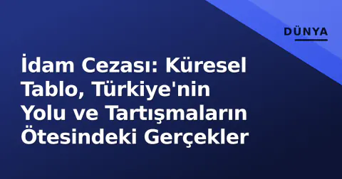 İdam Cezası: Küresel Tablo, Türkiye'nin Yolu ve Tartışmaların Ötesindeki Gerçekler