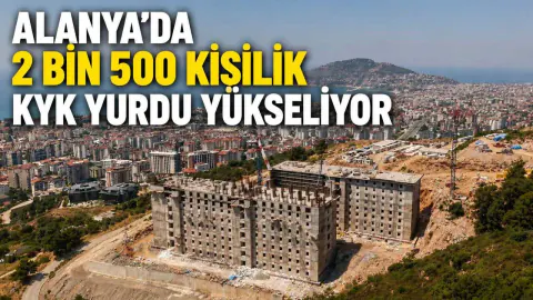 Alanya Cikcilli'ye Dev Yatırım: 2 Bin 500 Kişilik KYK Yurdu Yükseliyor