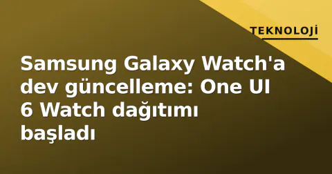 Samsung Galaxy Watch'a dev güncelleme: One UI 6 Watch dağıtımı başladı