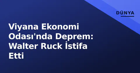 Viyana Ekonomi Odası'nda Deprem: Walter Ruck İstifa Etti