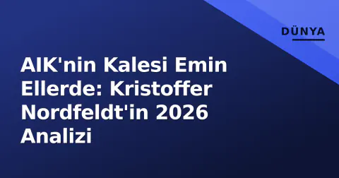 AIK'nin Kalesi Emin Ellerde: Kristoffer Nordfeldt'in 2026 Analizi