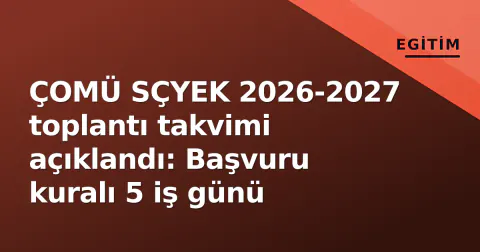 ÇOMÜ SÇYEK 2026-2027 toplantı takvimi açıklandı: Başvuru kuralı 5 iş günü